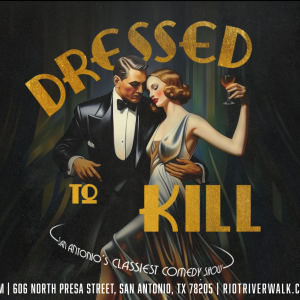 Dressed to Kill Comedy Show Live at Riot Riverwalk in San Antonio