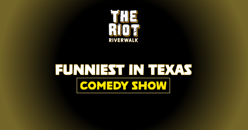 Funniest in Texas Comedy Show at Riot Riverwalk Comedy Club